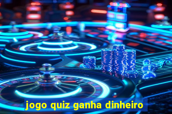 jogo quiz ganha dinheiro